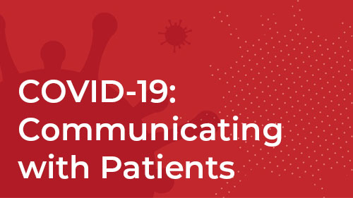 COVID-19: Communicating with Patients